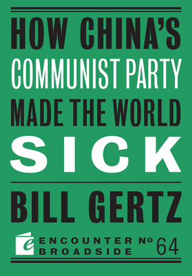 How China's Communist Party Made the World Sick (Broadside) by Bill Gertz