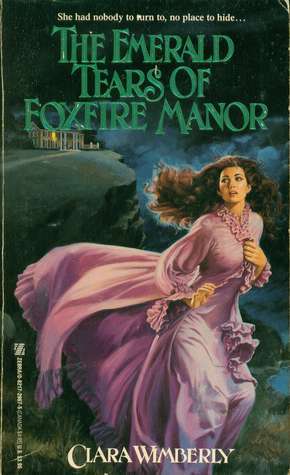 The Emerald Tears Of Foxfire Manor by Clara Wimberly