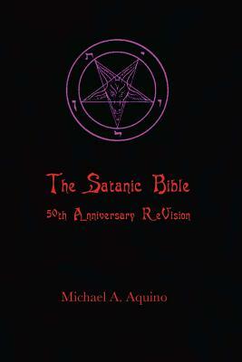 The Satanic Bible: 50th Anniversary Revision by Michael A. Aquino, Stanton Zaharoff Lavey