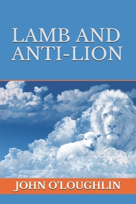 Lamb and Anti-Lion by John O'Loughlin