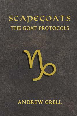 Scapegoats: The Goat Protocols by Andrew Grell