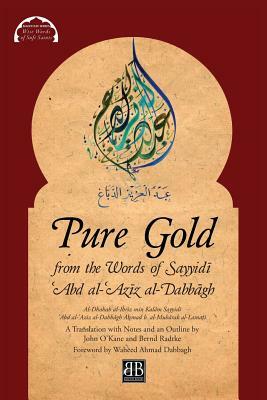 Pure Gold from the Words of Sayyid&#299; &#703;Abd al-&#703;Az&#299;z al-Dabb&#257;gh: Al-Dhahab al-Ibr&#299;z min Kal&#257;m Sayyid&#299; &#703;Abd a by A&#7717;mad B. Al- Al-Lama&#7789;&#299;