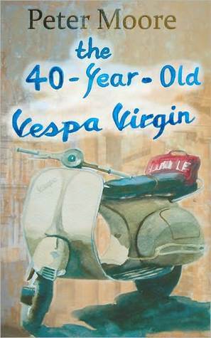 The 40-Year-Old Vespa Virgin by Peter Moore