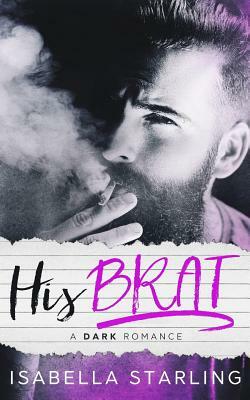 His Brat: A Stepfather Romance by Isabella Starling