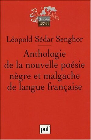 Anthologie de la nouvelle poèsie nègre et malgache de langue française by Léopold Sédar Senghor