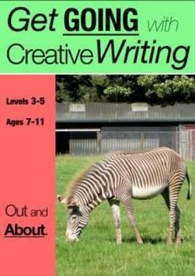 Out And About (7-13 years): Get Going With Creative Writing (And Other Forms Of Writing) by Sally Jones, Amanda Jones