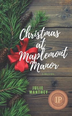 Christmas at Maplemont Manor by Julie Manthey