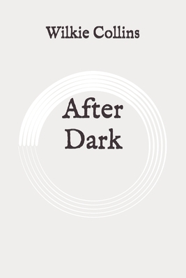 After Dark: Original by Wilkie Collins