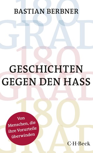 180 GRAD: Geschichten gegen den Hass by Bastian Berbner
