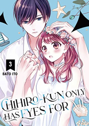 Chihiro-kun Only Has Eyes For Me, Volume 3 by Sato Ito