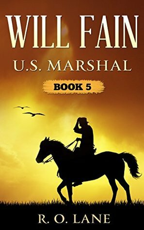 Will Fain, U. S. Marshal: Book 5 by R.O. Lane