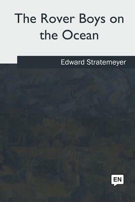 The Rover Boys on the Ocean by Edward Stratemeyer