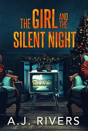 The Girl and the Silent Night by A.J. Rivers