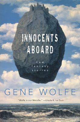 Innocents Aboard: New Fantasy Stories by Gene Wolfe