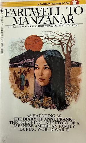 Farewell to Manzanar: A True Story of Japanese American Experience During and After the World War II Internment by Jeanne Wakatsuki Houston, James D. Houston