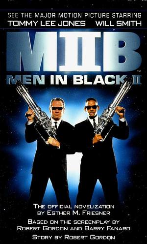 Men in Black II: The Official Novelization by Robert Gordon, Robert Gordon, Barry Fanaro, Esther M. Friesner