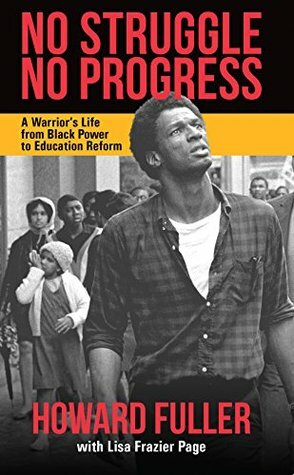 No Struggle No Progress: A Warrior s Life from Black Power to Education Reform by Howard Fuller, Lisa Frazier Page