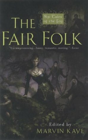 The Fair Folk by Jane Yolen, Midori Snyder, Kim Newman, Marvin Kaye, Patricia A. McKillip, Tanith Lee, Craig Shaw Gardner, Megan Lindholm