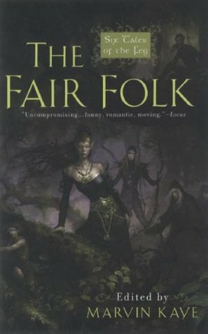 The Fair Folk by Megan Lindholm, Craig Shaw Gardner, Midori Snyder, Kim Newman, Patricia A. McKillip, Tanith Lee, Jane Yolen, Marvin Kaye