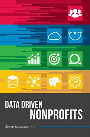 Data Driven Nonprofits by Steve MacLaughlin