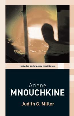 Ariane Mnouchkine by Judith G. Miller