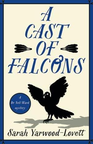 A Cast of Falcons: A thrilling new cosy crime series perfect for fans of Richard Osman by Sarah Yarwood-Lovett, Sarah Yarwood-Lovett