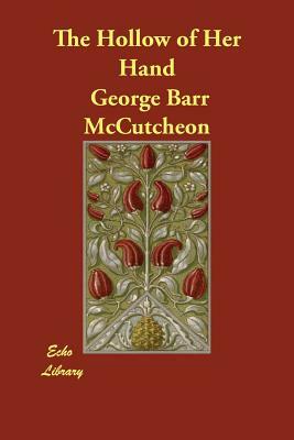 The Hollow of Her Hand by George Barr McCutcheon