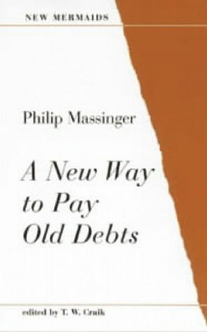 A New Way to Pay Old Debts by Philip Massinger, T.W. Cruik