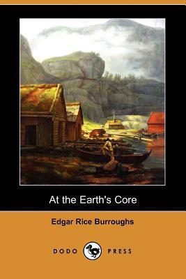 At the Earth's Core (Dodo Press) by Edgar Rice Burroughs