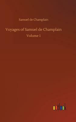 Voyages of Samuel de Champlain by Samuel De Champlain