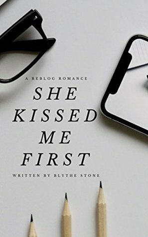 She Kissed Me First (A Reblog Romance Book 2) by Blythe Stone