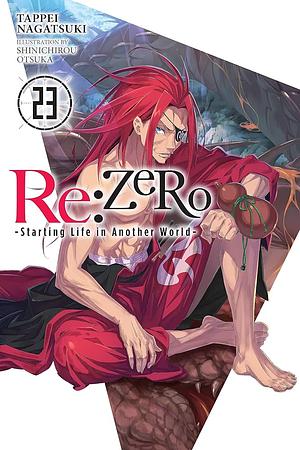 Re:ZERO -Starting Life in Another World-, Vol. 23 (light novel) (Volume 23) by Shinichirou Otsuka, Tappei Nagatsuki