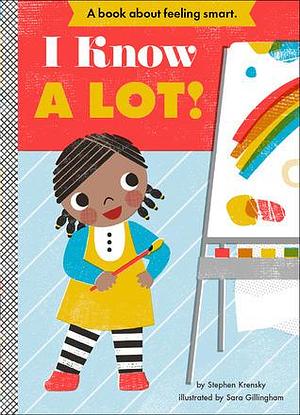 I Know a Lot!: A Board Book by Sara Gillingham, Stephen Krensky