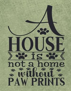 A House is not a Home without Paw Prints by Dee Deck