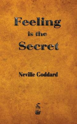 Feeling is the Secret by Neville Goddard, Neville Goddard