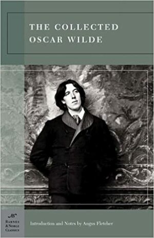 The Collected Oscar Wilde by Oscar Wilde