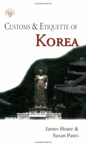 Customs & Etiquette of Korea by Susan Pares, James E. Hoare