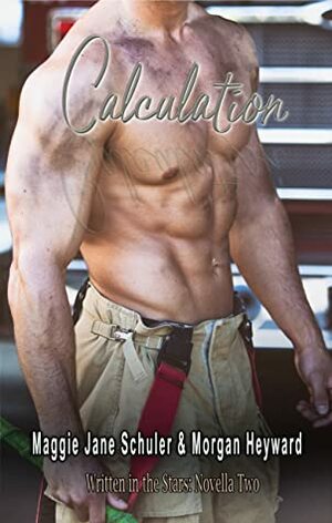 Calculation (Written in the Stars, Novella Two) by Morgan Heyward, Maggie Jane Schuler