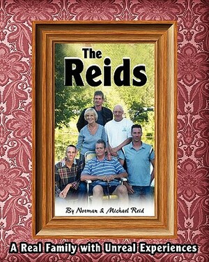 The Reids - A Real Family with Unreal Experiences by Norman Reid, Michael Reid