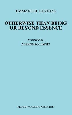 Otherwise Than Being or Beyond Essence by Emmanuel Levinas