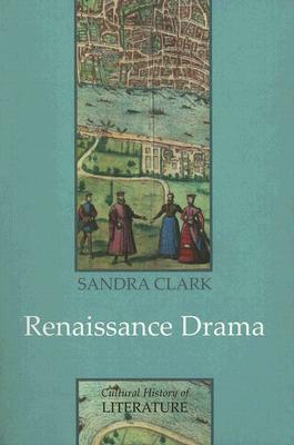 Renaissance Drama by Sandra Clark