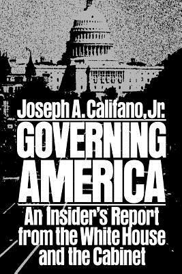 Governing America by Joseph A. Califano, Jr Califano, A. Califano Joseph