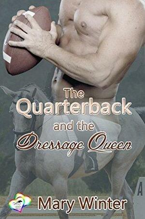 The Quarterback and the Dressage Queen by Mary Winter