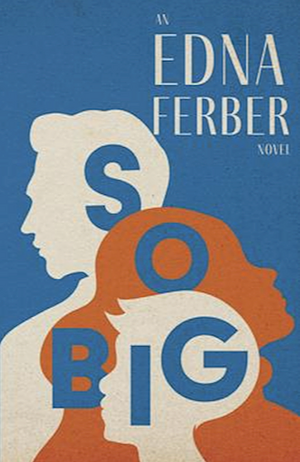 So Big - An Edna Ferber Novel;With an Introduction by Rogers Dickinson by Edna Ferber