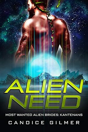 Alien Needs by Candice Gilmer