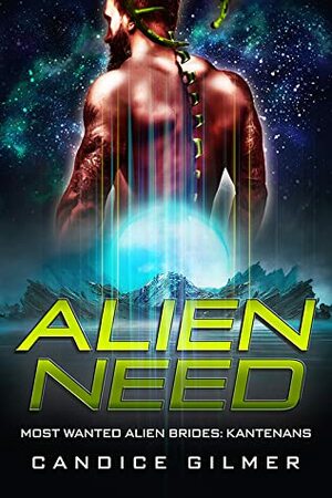 Alien Need by Candice Gilmer