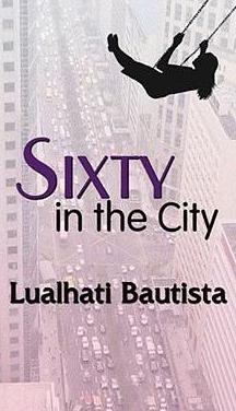 Sixty in the City by Lualhati Bautista