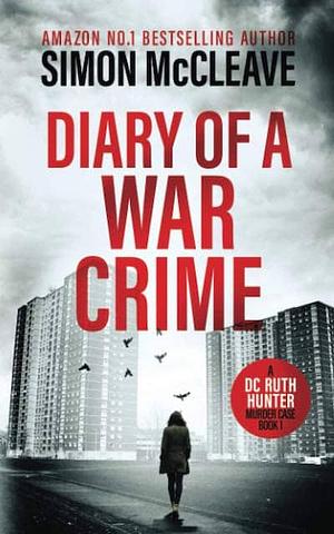Diary of a War Crime by Simon McCleave