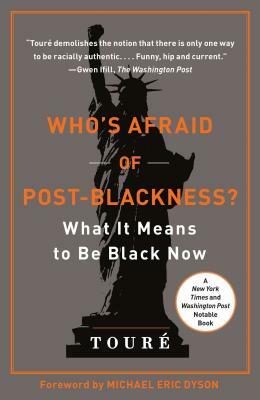 Who's Afraid of Post-Blackness?: What It Means to Be Black Now by Touré