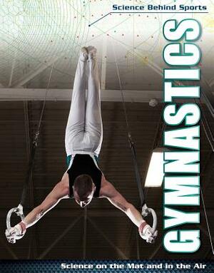 Gymnastics: Science on the Mat and in the Air by Elizabeth Morgan